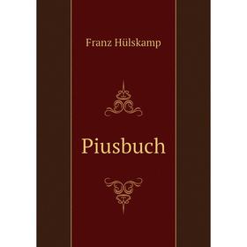 

Книга Piusbuch. Franz Hülskamp