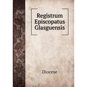 

Книга Registrum Episcopatus Glasguensis. Diocese