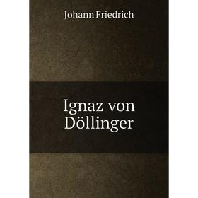 

Книга Ignaz von Döllinger. Johann Friedrich