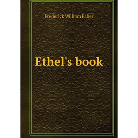 

Книга Ethel's book. Frederick William Faber