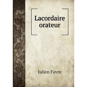 

Книга Lacordaire orateur