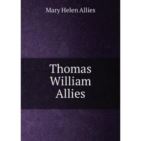 

Книга Thomas William Allies. Mary Helen Allies