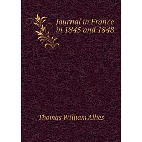 

Книга Journal in France in 1845 and 1848