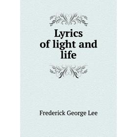 

Книга Lyrics of light and life