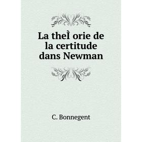 

Книга La theÌorie de la certitude dans Newman