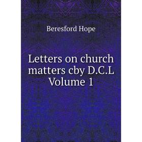 

Книга Letters on church matters cby DCL Volume 1