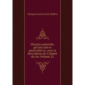 

Книга Histoire naturelle, geÌneÌrale et particulieÌre, avec la description du Cabinet du roy. Volume 22. Georges Louis Leclerc Buffon