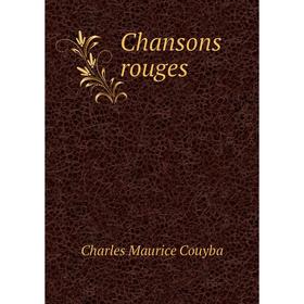 

Книга Chansons rouges. Charles Maurice Couyba