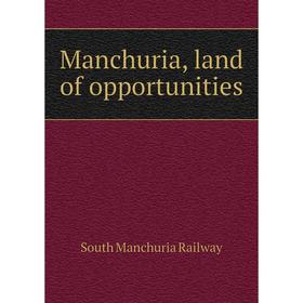 

Книга Manchuria, land of opportunities