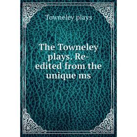 

Книга The Towneley plays. Re-edited from the unique ms. Towneley plays