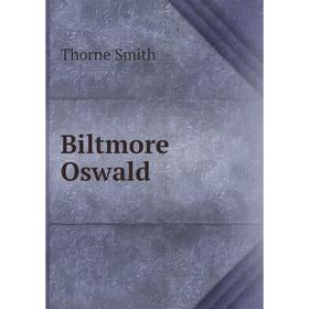 

Книга Biltmore Oswald. Thorne Smith