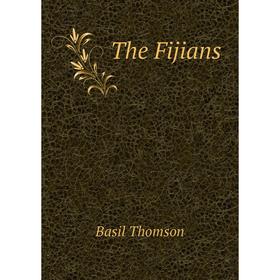 

Книга The Fijians. Basil Thomson