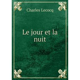 

Книга Le jour et la nuit