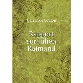 

Книга Rapport sur Julien Raimond. Garran de Coulon