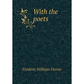 

Книга With the poets. F. W. Farrar
