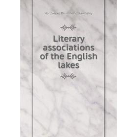 

Книга Literary associations of the English lakes