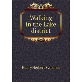

Книга Walking in the Lake district. Henry Herbert Symonds