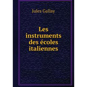 

Книга Les instruments des écoles italiennes
