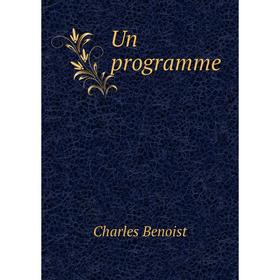 

Книга Un programme. Charles Benoist