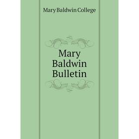 

Книга Mary Baldwin Bulletin