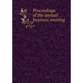 

Книга Proceedings of the annual business meeting