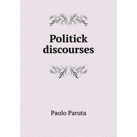 

Книга Politick discourses. Paolo Paruta