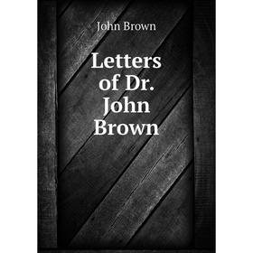 

Книга Letters of Dr John Brown