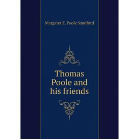 

Книга Thomas Poole and his friends. Margaret E. Poole Sandford