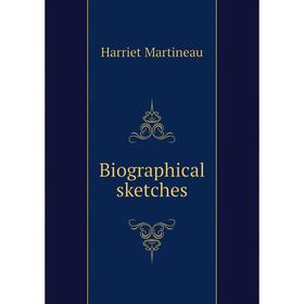 

Книга Biographical sketches. Harriet Martineau