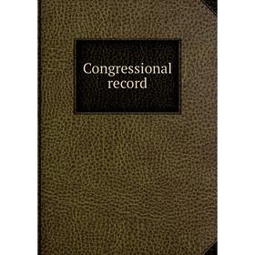

Книга Congressional record