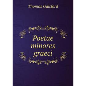 

Книга Poetae minores graeci. Thomas Gaisford