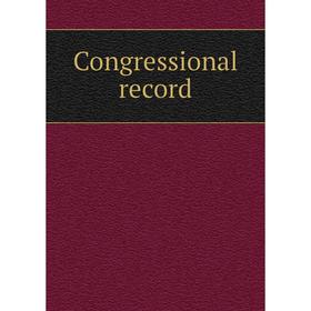 

Книга Congressional record