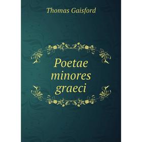

Книга Poetae minores graeci. Thomas Gaisford