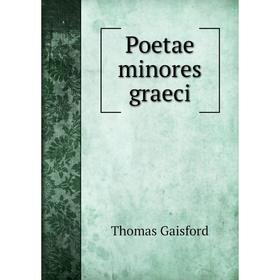 

Книга Poetae minores graeci. Thomas Gaisford