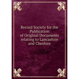 

Книга Record Society for the Publication of Original Documents relating to Lancashire and Cheshire