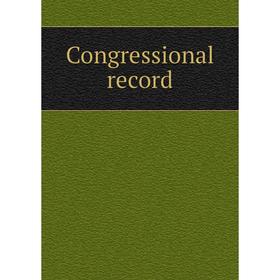 

Книга Congressional record