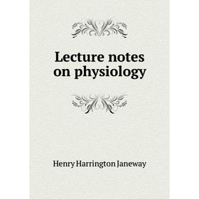 

Книга Lecture notes on physiology