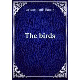

Книга The birds. Aristophanis Ranae