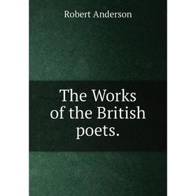 

Книга The Works of the British poets. Robert Anderson
