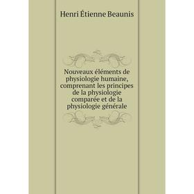 

Книга Nouveaux éléments de physiologie humaine, comprenant les principes de la physiologie comparée et de la physiologie générale