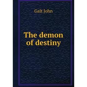 

Книга The demon of destiny. Galt John