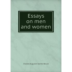 

Книга Essays on men and women. Sainte-Beuve Charles Augustin