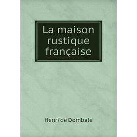 

Книга La maison rustique française