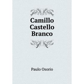 

Книга Camillo Castello Branco. Paulo Osorio