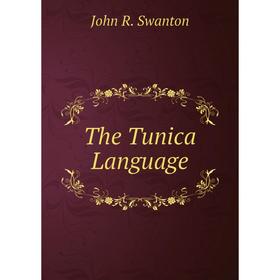 

Книга The Tunica Language. John R. Swanton