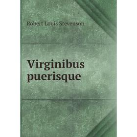 

Книга Virginibus puerisque. Stevenson Robert Louis