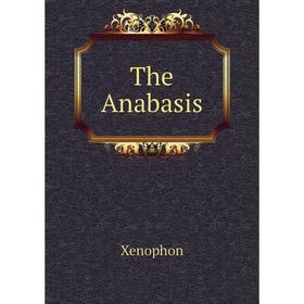 

Книга The Anabasis. Xenophon