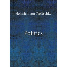 

Книга Politics. Heinrich von Treitschke