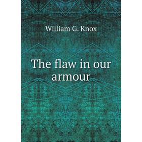 

Книга The flaw in our armour. William G. Knox