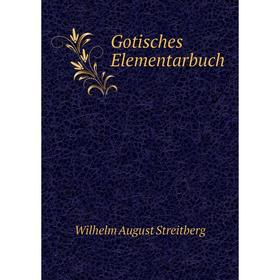 

Книга Gotisches Elementarbuch. Wilhelm August Streitberg